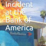 Incident at the Bank of America by Tim Farrington